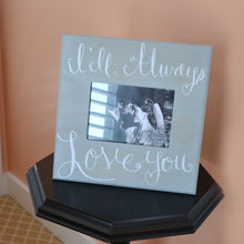 Load image into Gallery viewer, "Always Love You" Wood Frame