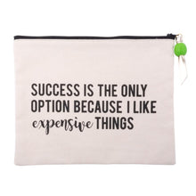 Load image into Gallery viewer, Success is the only option because I like expensive things Cosmetic Pouch, black print on natural