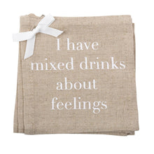 Load image into Gallery viewer, &quot;I have mixed drinks about feelings&quot; Linen Cocktail Napkins
