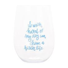 Load image into Gallery viewer, Front view of our &quot;I Work Hard...&quot; Acrylic Wine Glass
