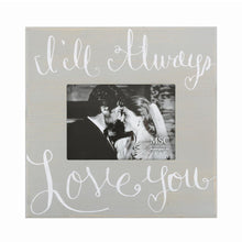 Load image into Gallery viewer, Front view of I&#39;ll Always Love You photo frame
